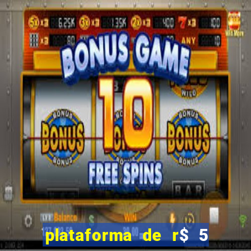 plataforma de r$ 5 jogo do tigrinho